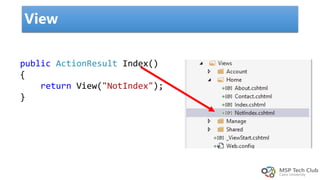View
public ActionResult Index()
{
return View("NotIndex");
}
 
