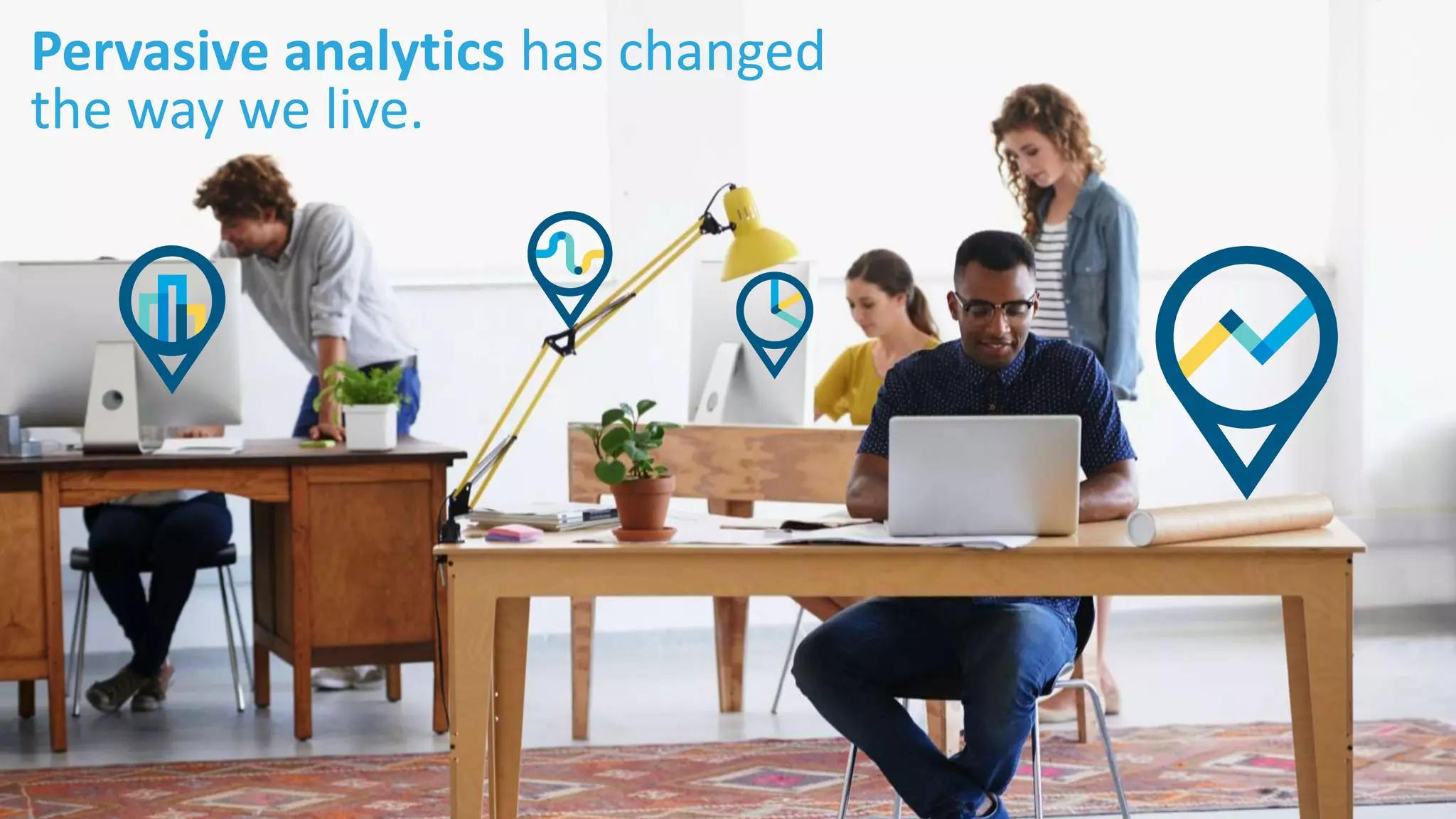 4© Cloudera, Inc. All rights reserved.
Pervasive analytics has changed
the way we live.
 