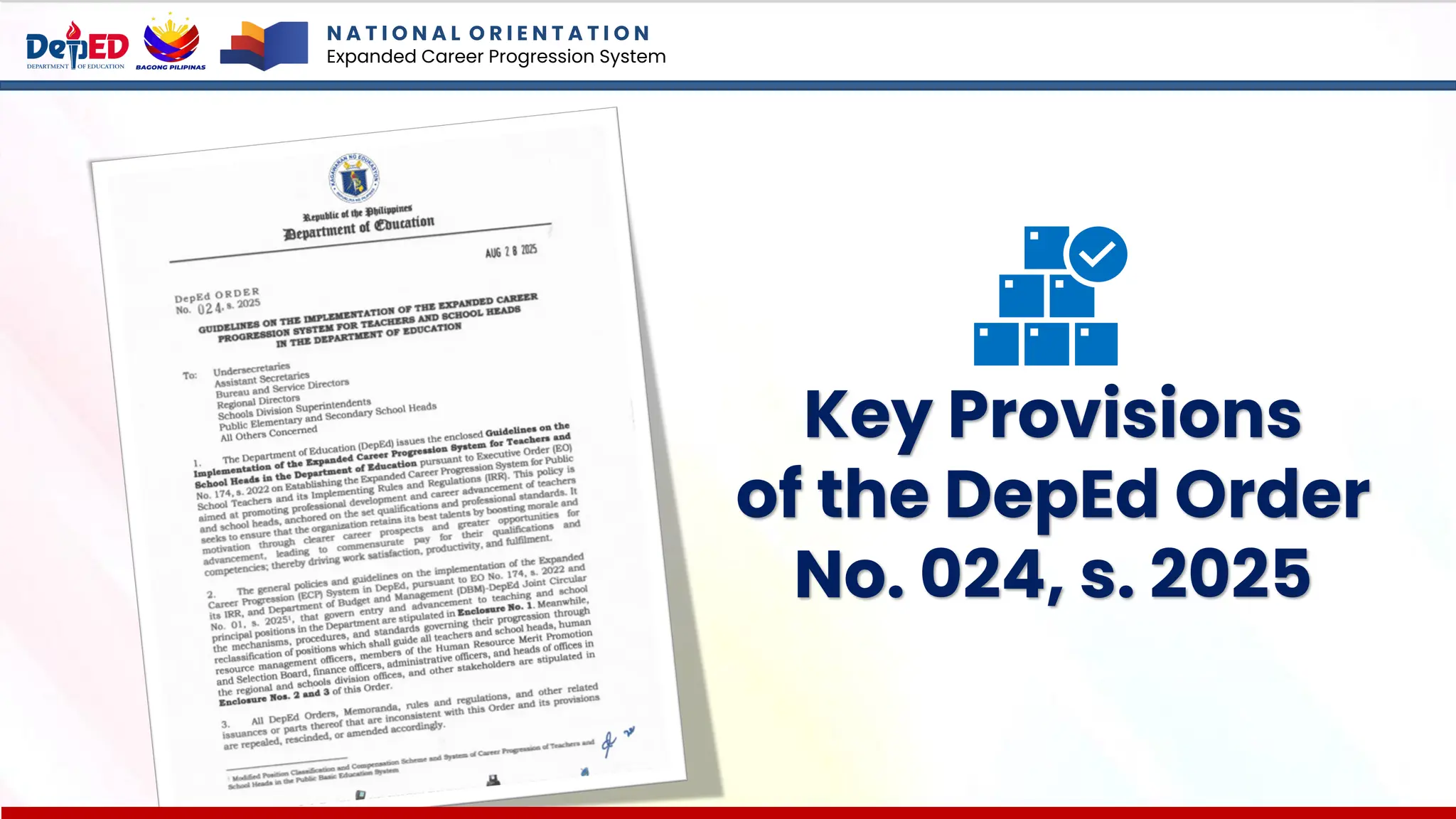 Key Provisions
of the DepEd Order
No. 024, s. 2025
N A T I O N A L O R I E N T A T I O N
Expanded Career Progression System
 