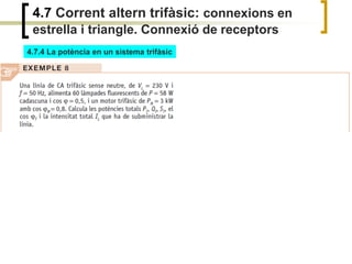 4.7 Corrent altern trifàsic: connexions en
estrella i triangle. Connexió de receptors
4.7.4 La potència en un sistema trifàsic
 