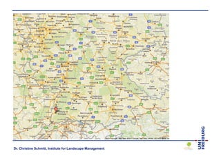 Dr. Christine Schmitt, Institute for Landscape Management
 