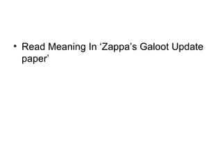 • Read Meaning In ‘Zappa’s Galoot Update
paper’
 