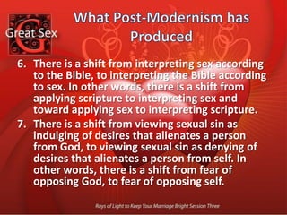 What Post-Modernism has Produced There is a shift from viewing the church as a community of people who submit to God and give up trying to justify themselves, to viewing the church as community  of people who submit to no one and justify themselves by affirming sexual desires. In other words, there is a shift from thinking the church consists of repentant sinners, to thinking the church consists of people who deny have any sin for which they must repent.
