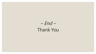 – End –
Thank You
 