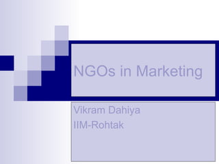 NGOs in Marketing   Vikram Dahiya IIM-Rohtak 