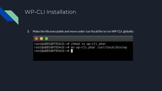 WP-CLI Installation
3. Make the file executable and move under /usr/local/bin to run WP-CLI globally:
 