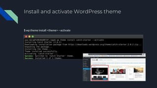 Install and activate WordPress theme
$ wp theme install <theme> --activate
 