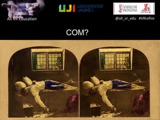 All VR Education @all_vr_edu #VRcefire
COM?
 