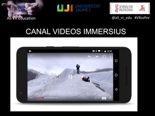 All VR Education @all_vr_edu #VRcefire
CANAL VIDEOS IMMERSIUS
 