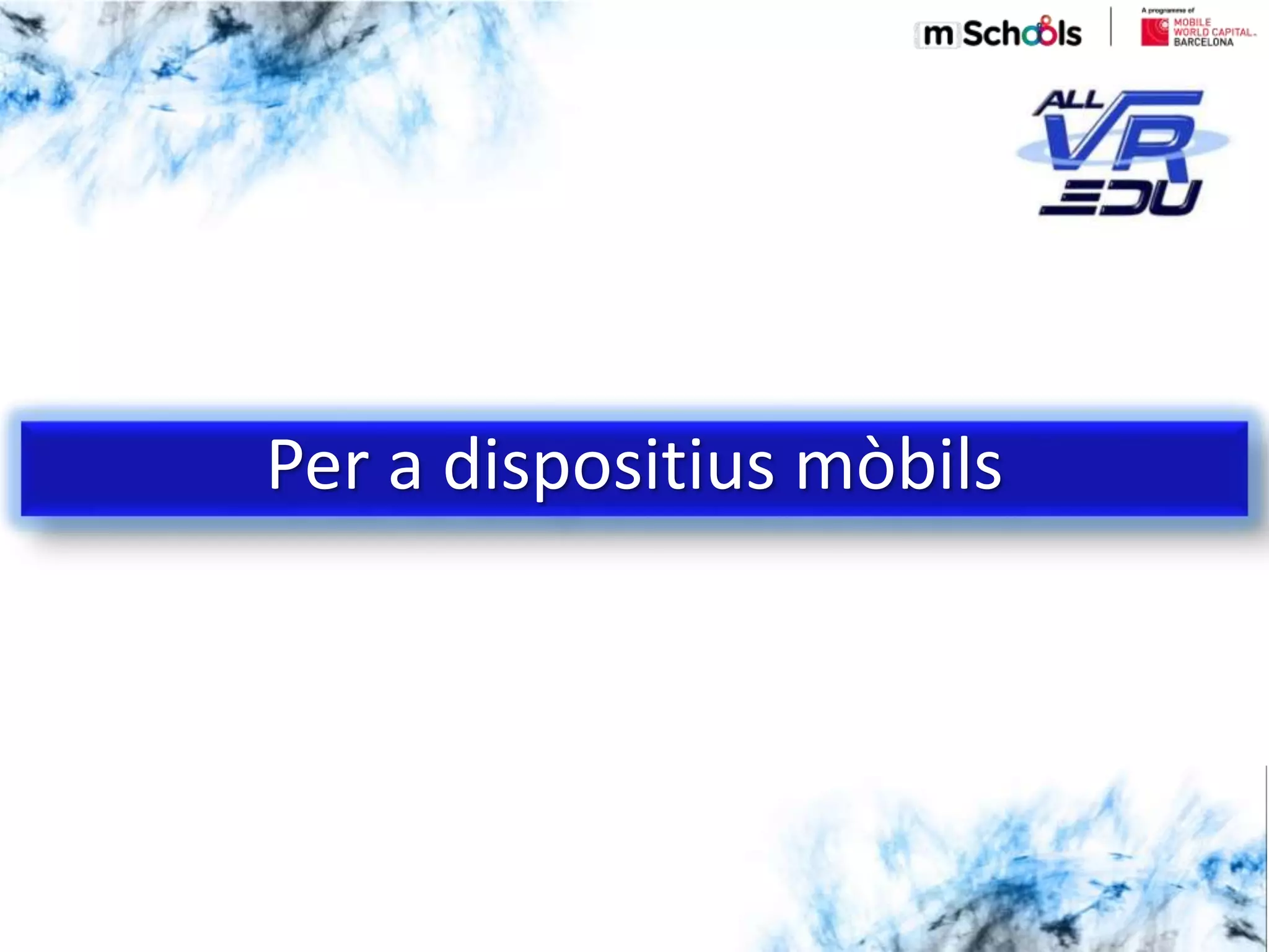 5/18/201626/03/15
Per a dispositius mòbils
 