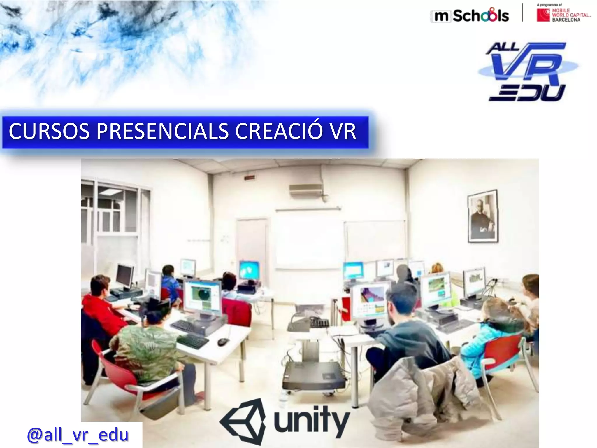 Haga clic para modificar el estilo de subtítulo del patrón
CURSOS PRESENCIALS CREACIÓ VR
@all_vr_edu
 