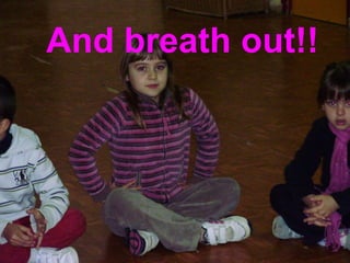 And breath out!! 