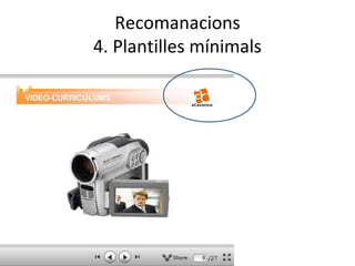 Recomanacions
4. Plantilles mínimals
 