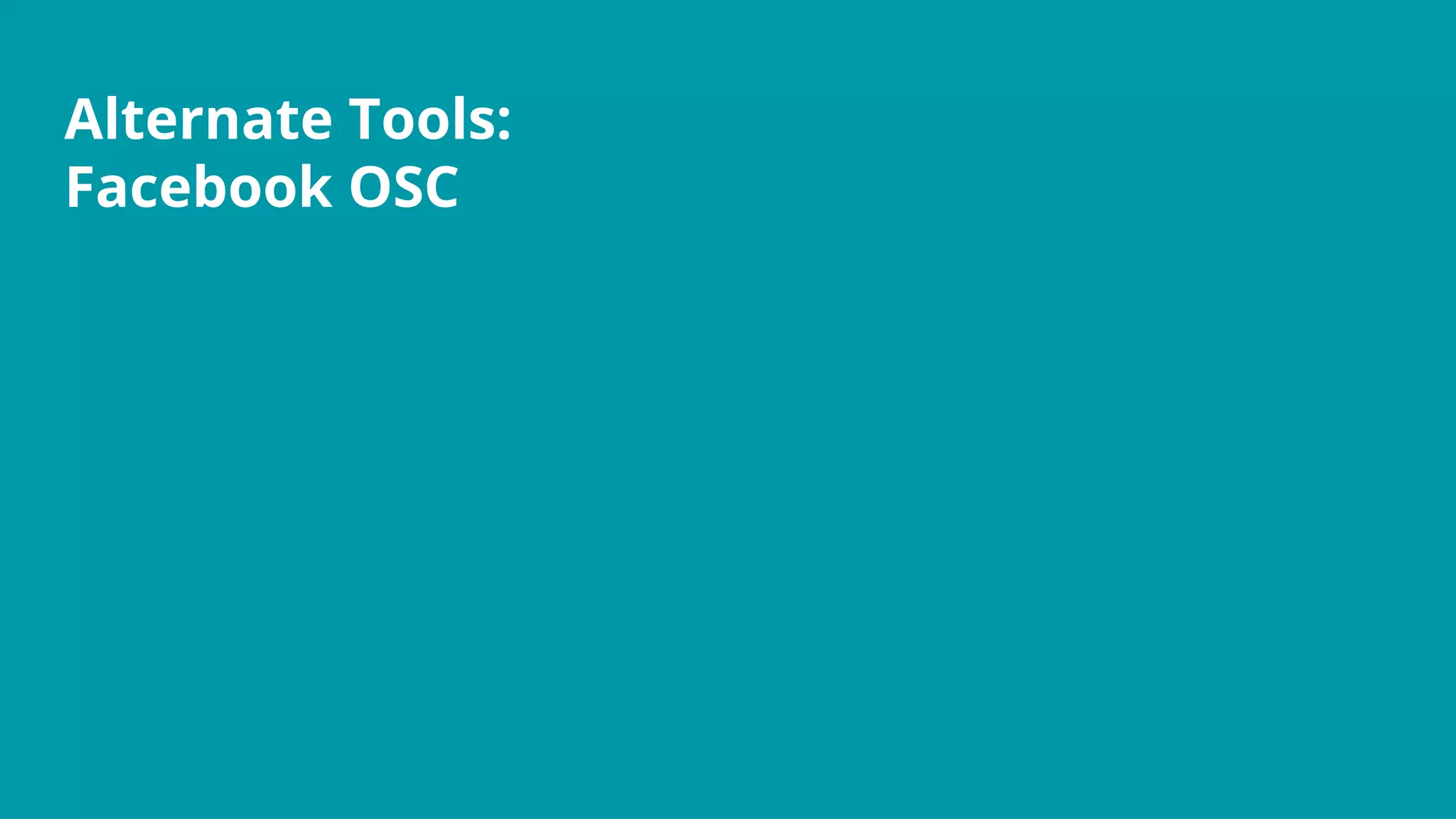 Alternate Tools:
Facebook OSC
 