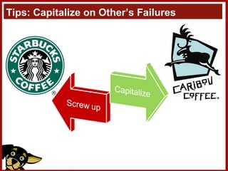 Tips: Capitalize on Other’s Failures 