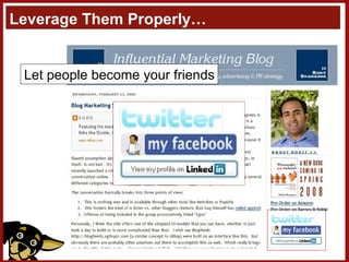 Leverage Them Properly… Let people become your friends 