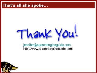 That’s all she spoke… [email_address] http://www.searchengineguide.com 