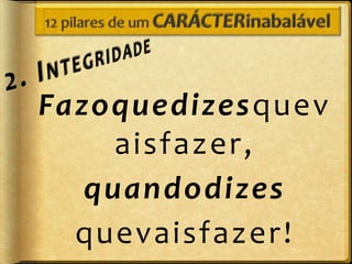 Fazoquedizesquev
     aisfazer,
   quandodizes
  quevaisfazer !
 