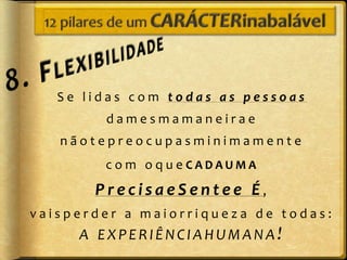 Se lidas com todas as pessoas
        damesmamaneirae
   nãotepreocupasminimamente
        c o m o q u e CADAUMA
       PrecisaeSentee É,
vaisperder a maiorriqueza de todas:
     A EXPERIÊNCIAHUMANA!
 