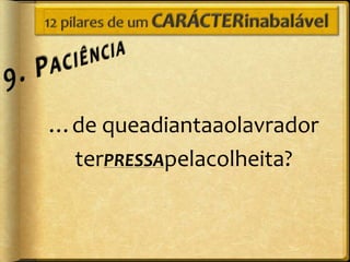 …de queadiantaaolavrador
 terPRESSApelacolheita?
 