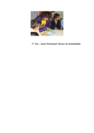 1º Ano – Curso Profissional Técnico de Contabilidade
 