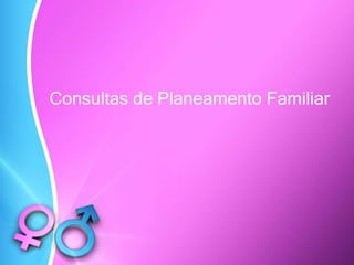 Consultas de Planeamento Familiar
 