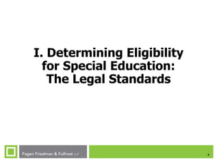 3
I. Determining Eligibility
for Special Education:
The Legal Standards
 