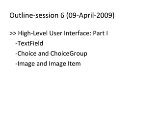 Outline-session 6 (09-April-2009) ,[object Object],[object Object],[object Object],[object Object]