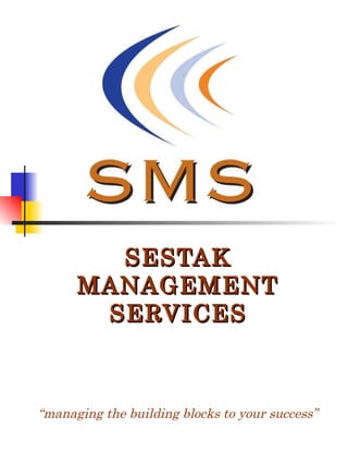 SESTAK MANAGEMENT SERVICES “managing the building blocks to your success”   