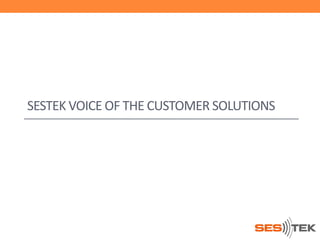 SESTEK VOICE OF THE CUSTOMER SOLUTIONS

 