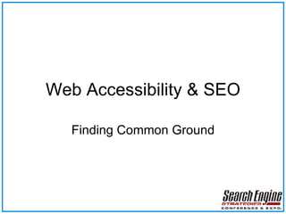Web Accessibility & SEO Finding Common Ground 
