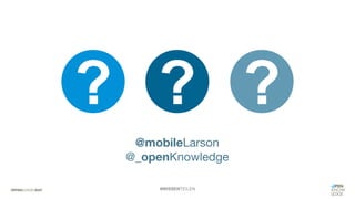 ? ? ?
#WISSENTEILEN
@mobileLarson
@_openKnowledge
 