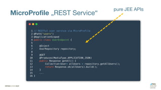 MicroProfile „REST Service“
pure JEE APIs
 
