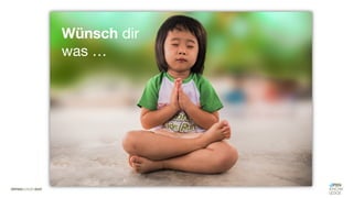 Wünsch dir
was …
 