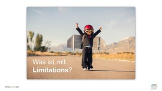 Was ist mit
Limitations?
 