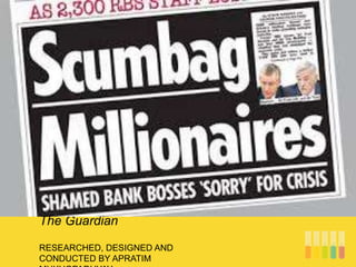 RESEARCHED, DESIGNED AND
CONDUCTED BY APRATIM
The Guardian
 