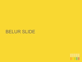 BELUR SLIDE
 
