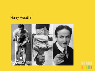 Harry Houdini
 