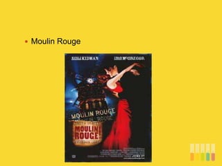  Moulin Rouge
 
