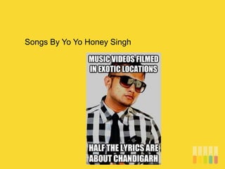 Songs By Yo Yo Honey Singh
 