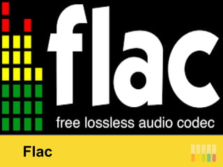 Flac
 