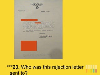 ***23. Who was this rejection letter
sent to?
 