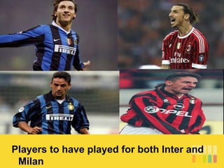 Players to have played for both Inter and
Milan
 
