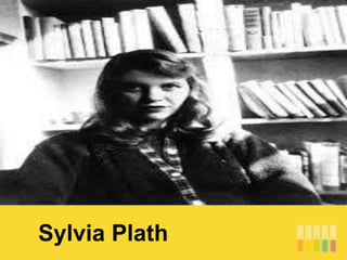 Sylvia Plath
 
