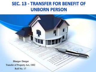 Bhargav Dangar
Transfer of Property Act, 1882
Roll No. 17
 