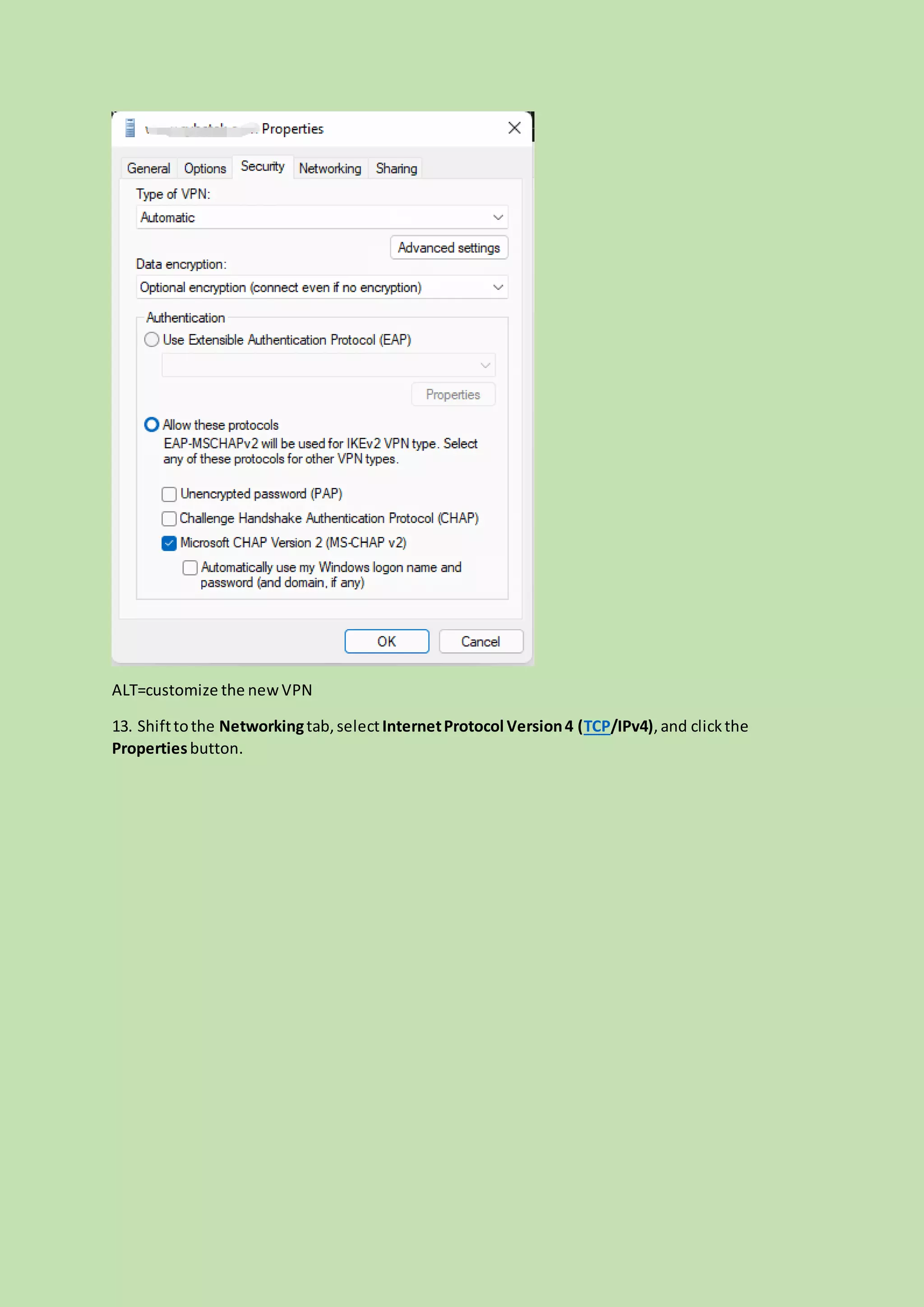 ALT=customize the newVPN
13. Shifttothe Networkingtab,selectInternetProtocol Version4 (TCP/IPv4),and clickthe
Propertiesbutton.
 