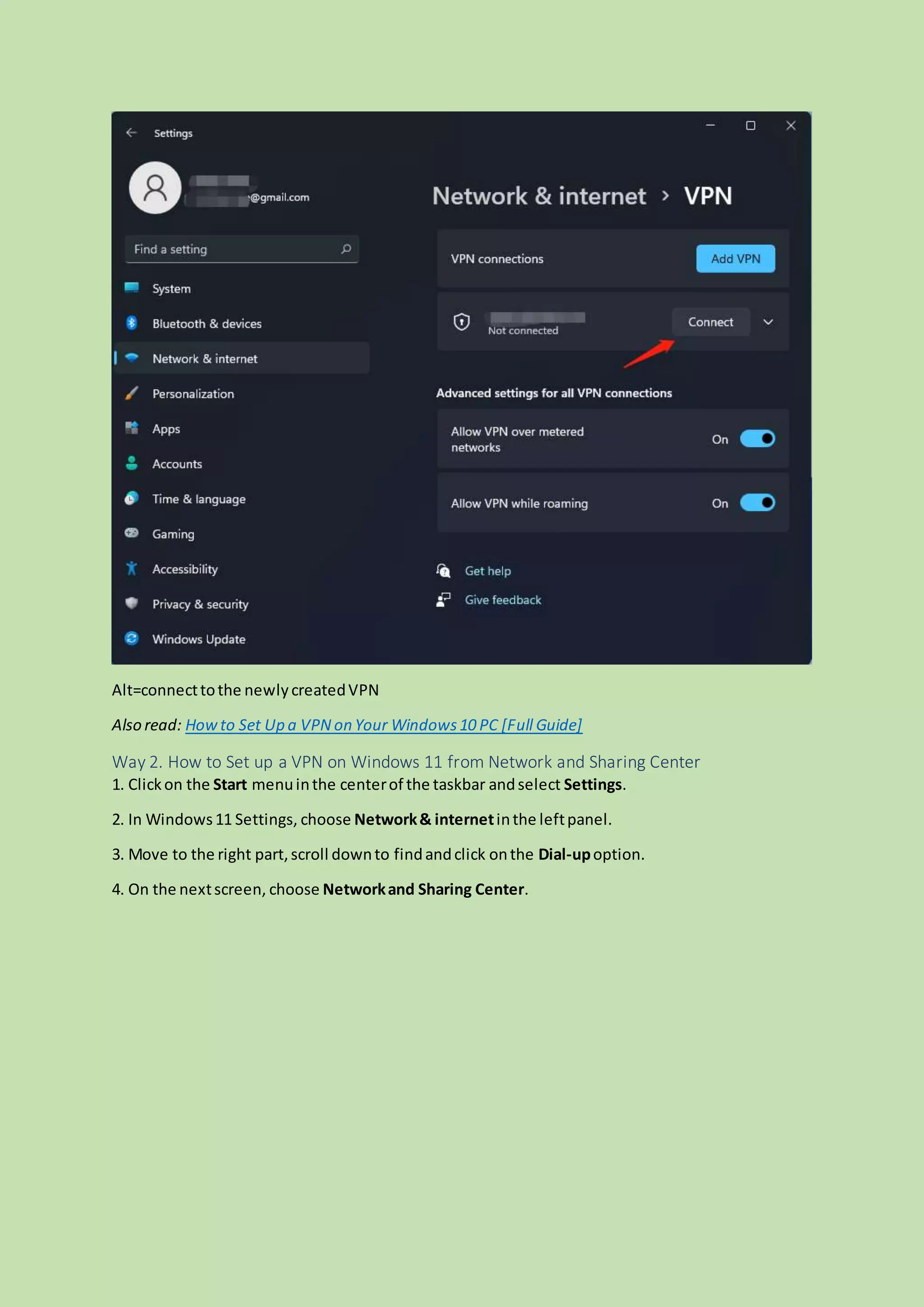 Alt=connecttothe newlycreatedVPN
Also read: Howto Set Up a VPN on Your Windows10 PC [Full Guide]
Way 2. How to Set up a VPN on Windows 11 from Network and Sharing Center
1. Clickon the Start menuinthe centerof the taskbar andselect Settings.
2. In Windows11 Settings, choose Network& internetinthe leftpanel.
3. Move to the right part,scroll downto findandclick onthe Dial-upoption.
4. On the nextscreen, choose Networkand Sharing Center.
 