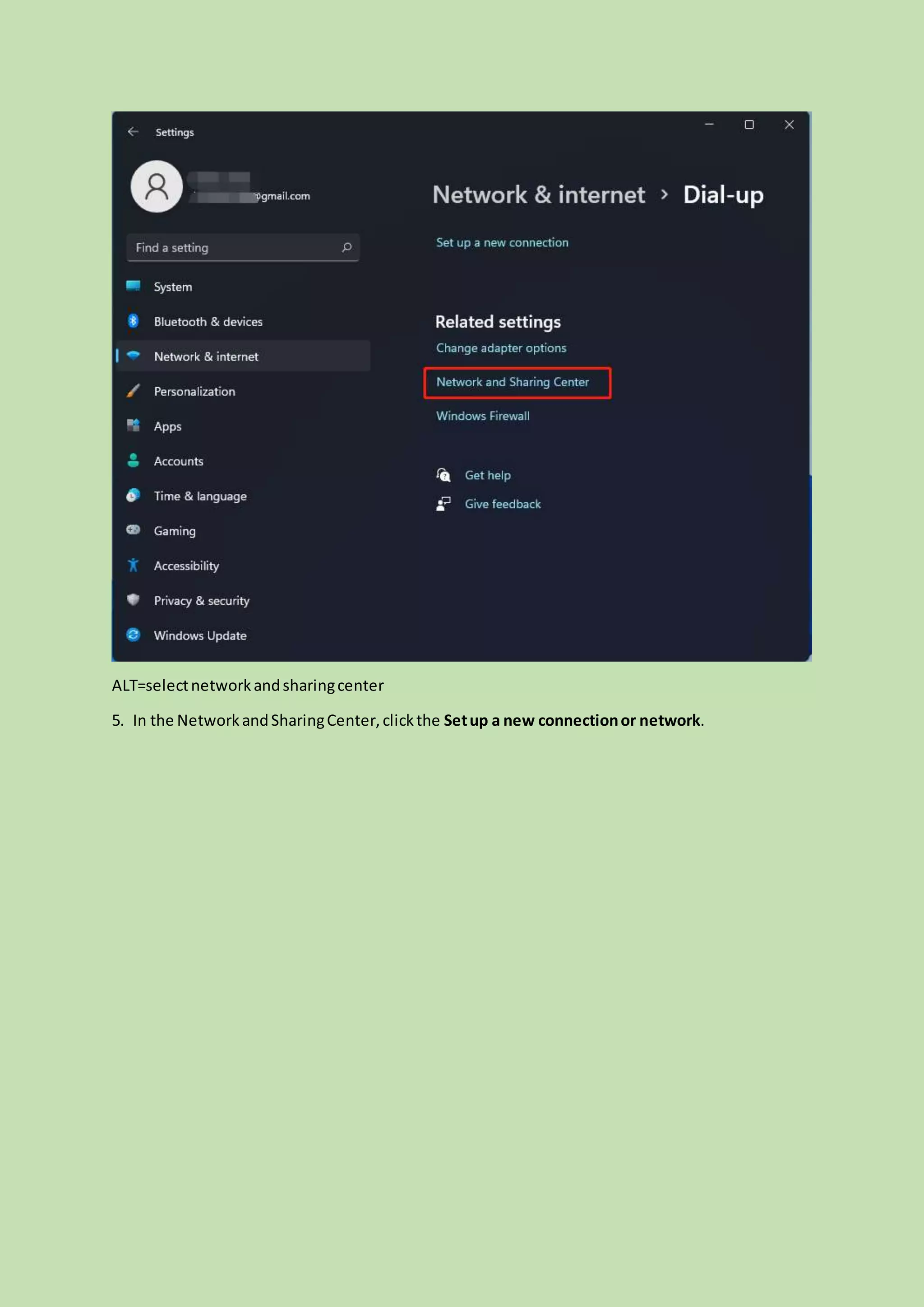 ALT=selectnetworkandsharingcenter
5. In the NetworkandSharingCenter,clickthe Setup a new connectionor network.
 