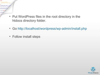 Put WordPress files in the root directory in the htdocs directory folder. Go  http://localhost/wordpress/wp-admin/install.php Follow install steps 
