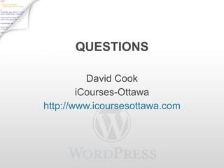 QUESTIONS David Cook iCourses-Ottawa http://www.icoursesottawa.com 